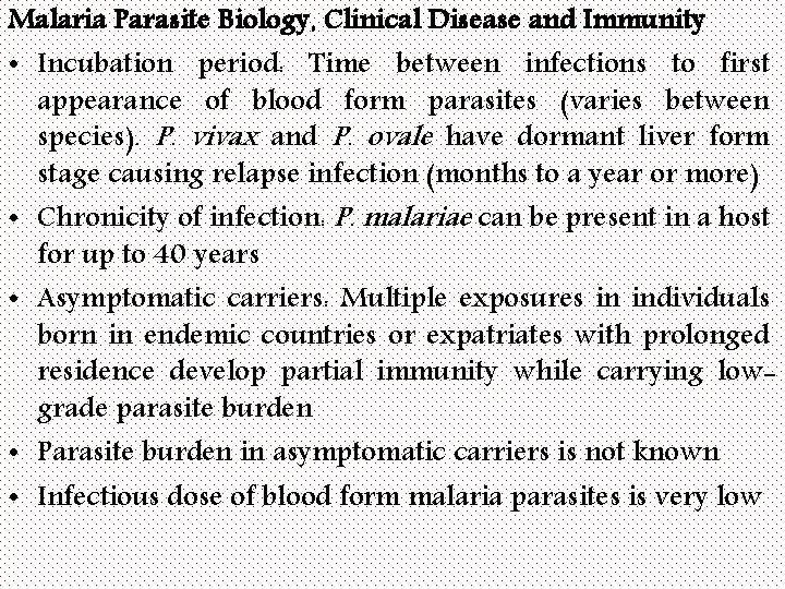 Malaria Parasite Biology, Clinical Disease and Immunity • Incubation period: Time between infections to