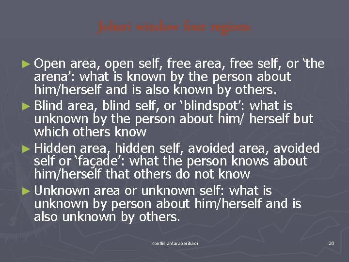 Johari window four regions ► Open area, open self, free area, free self, or