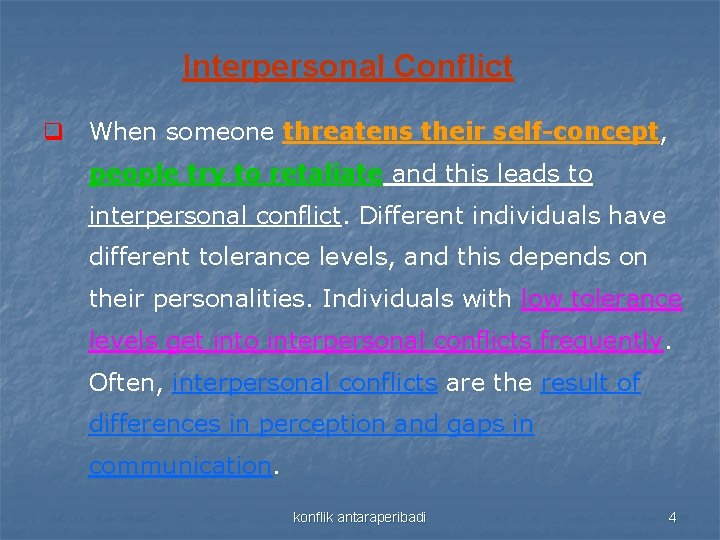 Interpersonal Conflict q When someone threatens their self-concept, people try to retaliate and this