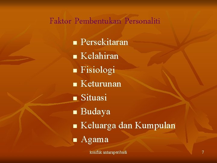 Faktor Pembentukan Personaliti n n n n Persekitaran Kelahiran Fisiologi Keturunan Situasi Budaya Keluarga