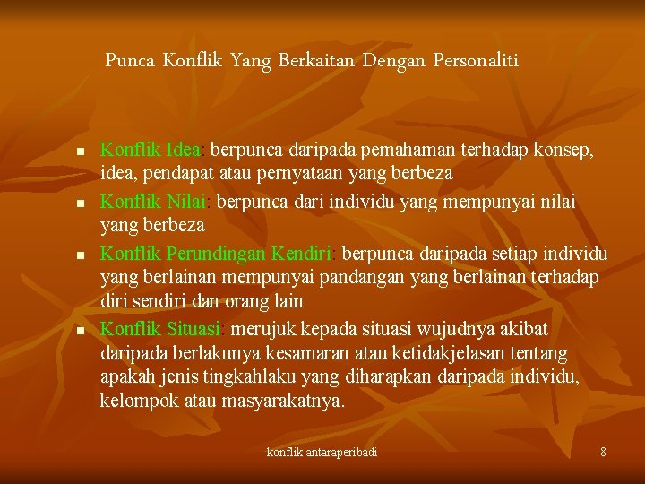 Punca Konflik Yang Berkaitan Dengan Personaliti n n Konflik Idea: berpunca daripada pemahaman terhadap