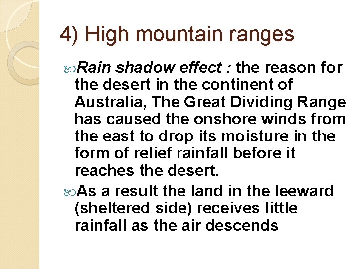 4) High mountain ranges Rain shadow effect : the reason for the desert in
