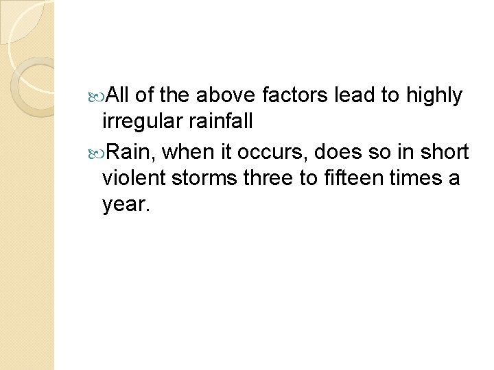  All of the above factors lead to highly irregular rainfall Rain, when it