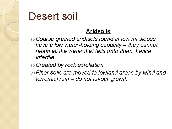 Desert soil Aridsoils. Coarse grained aridisols found in low mt slopes have a low
