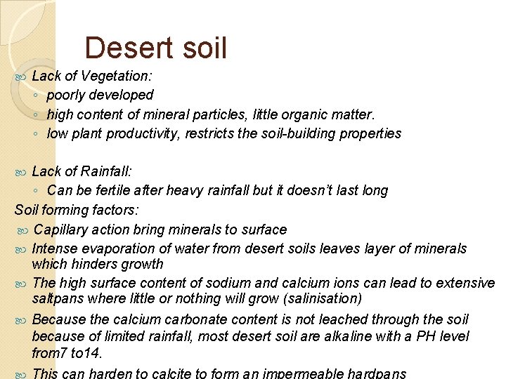 Desert soil Lack of Vegetation: ◦ poorly developed ◦ high content of mineral particles,