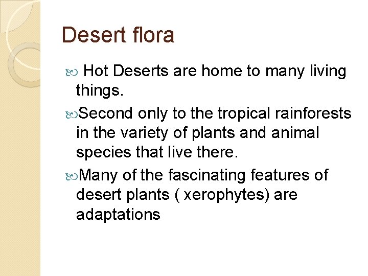 Desert flora Hot Deserts are home to many living things. Second only to the