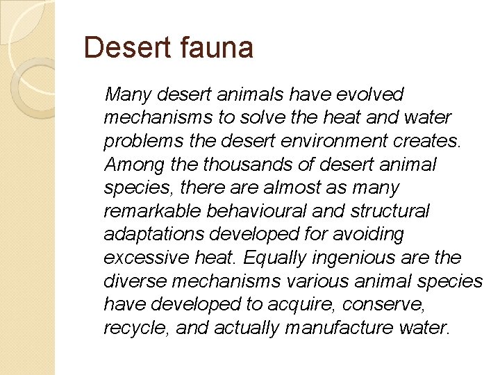 Desert fauna Many desert animals have evolved mechanisms to solve the heat and water