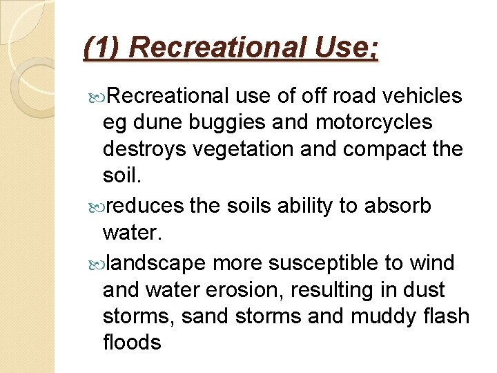 (1) Recreational Use; Recreational use of off road vehicles eg dune buggies and motorcycles
