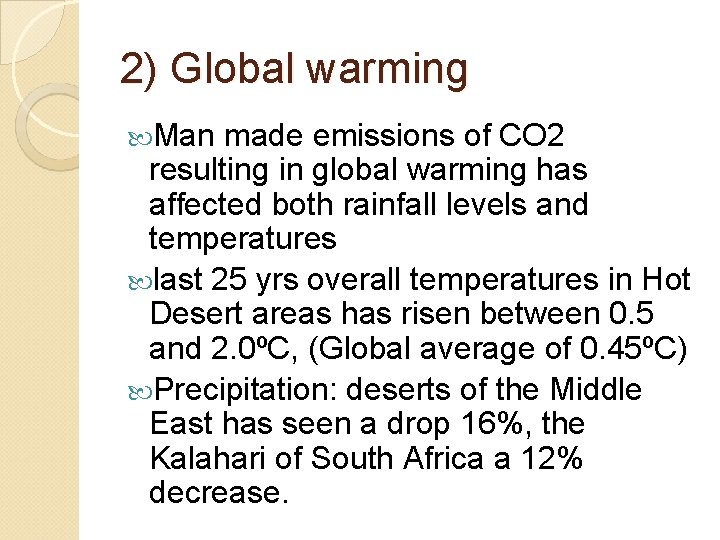 2) Global warming Man made emissions of CO 2 resulting in global warming has