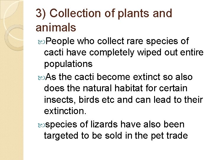 3) Collection of plants and animals People who collect rare species of cacti have