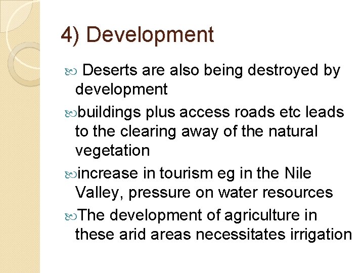 4) Development Deserts are also being destroyed by development buildings plus access roads etc