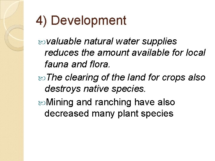 4) Development valuable natural water supplies reduces the amount available for local fauna and