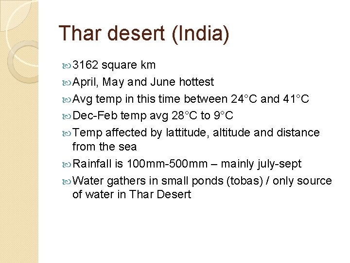 Thar desert (India) 3162 square km April, May and June hottest Avg temp in