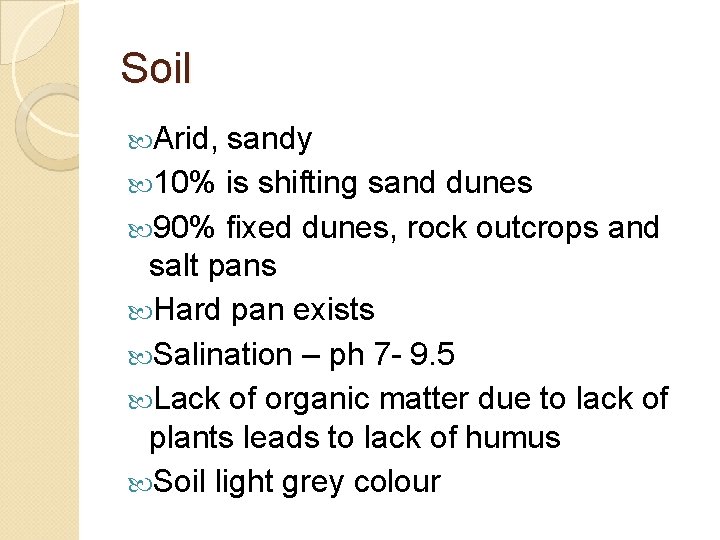 Soil Arid, sandy 10% is shifting sand dunes 90% fixed dunes, rock outcrops and