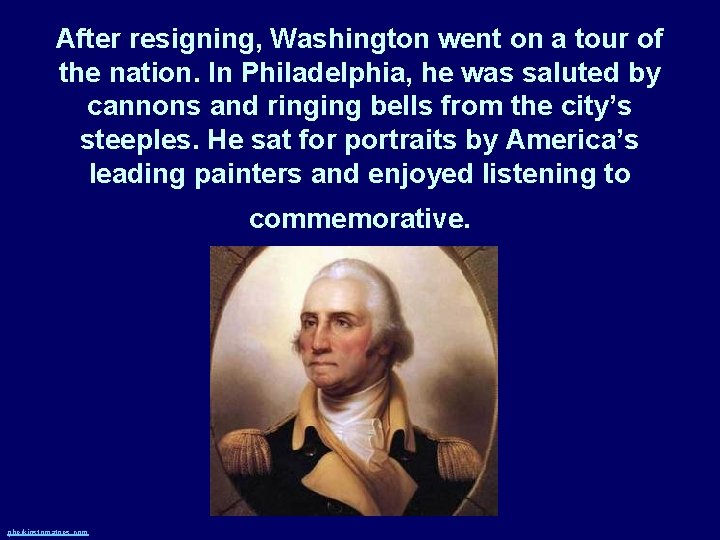 After resigning, Washington went on a tour of the nation. In Philadelphia, he was