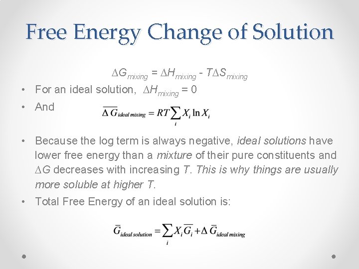 Free Energy Change of Solution ∆Gmixing = ∆Hmixing - T∆Smixing • For an ideal