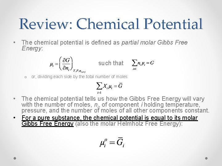 Review: Chemical Potential • The chemical potential is defined as partial molar Gibbs Free
