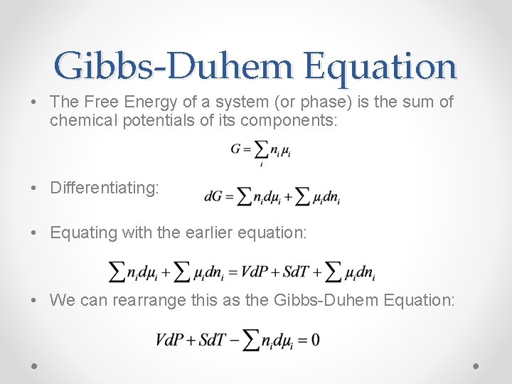 Gibbs-Duhem Equation • The Free Energy of a system (or phase) is the sum