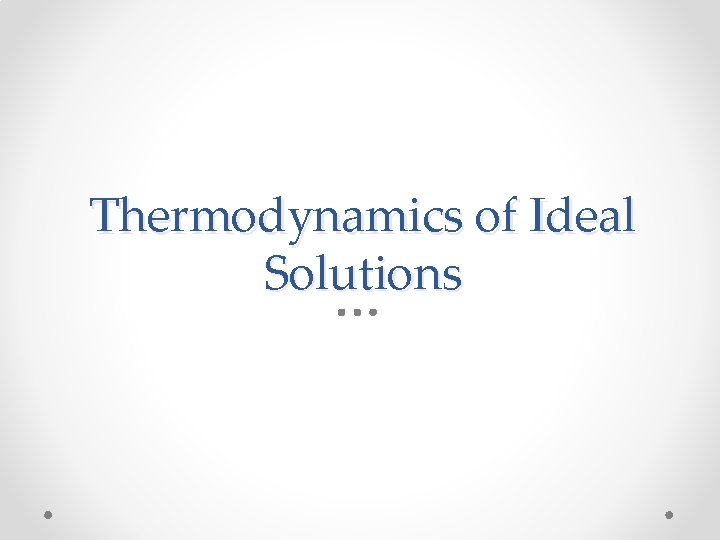 Thermodynamics of Ideal Solutions 