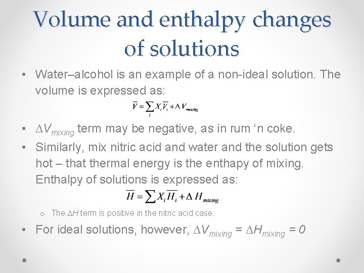 Volume and enthalpy changes of solutions • Water–alcohol is an example of a non-ideal