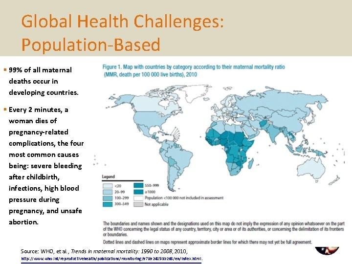 Global Health Challenges: Population-Based § 99% of all maternal deaths occur in developing countries.