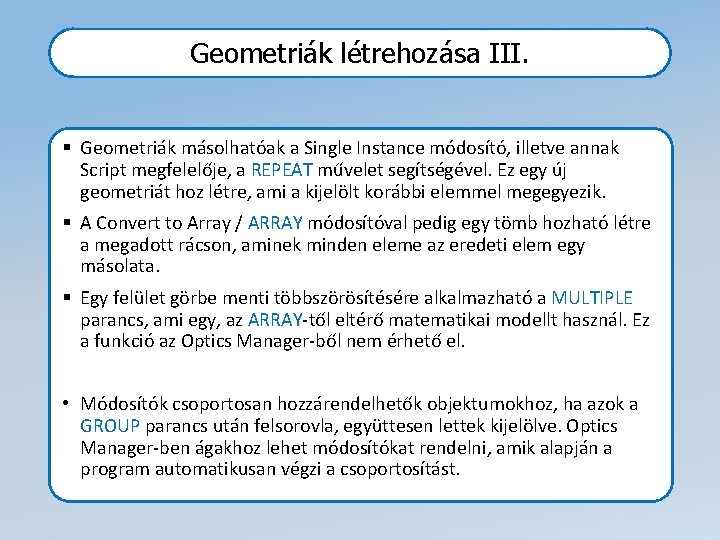 Geometriák létrehozása III. § Geometriák másolhatóak a Single Instance módosító, illetve annak Script megfelelője,