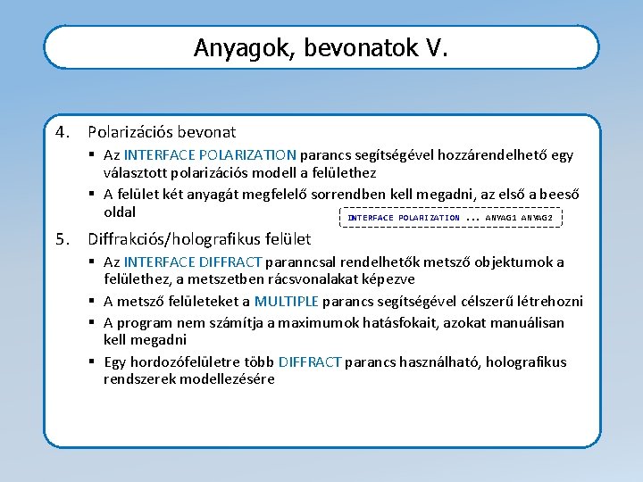 Anyagok, bevonatok V. 4. Polarizációs bevonat § Az INTERFACE POLARIZATION parancs segítségével hozzárendelhető egy