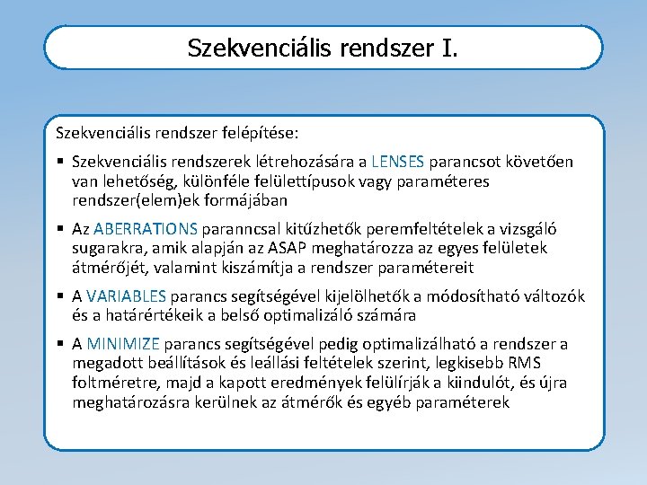 Szekvenciális rendszer I. Szekvenciális rendszer felépítése: § Szekvenciális rendszerek létrehozására a LENSES parancsot követően