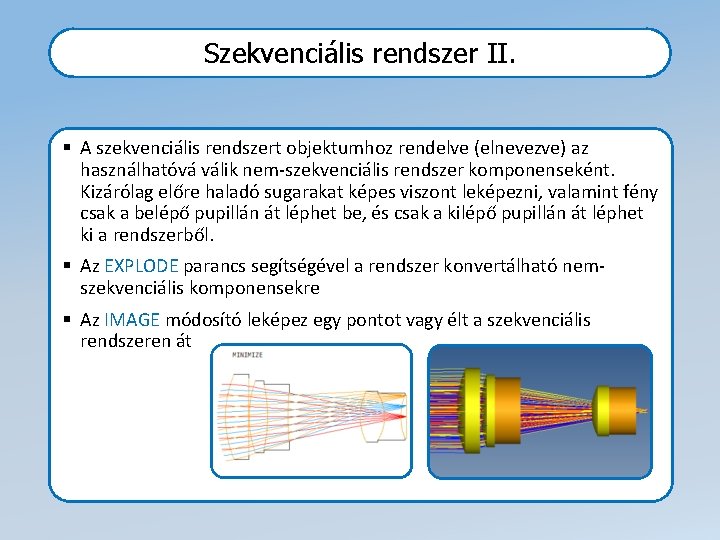 Szekvenciális rendszer II. § A szekvenciális rendszert objektumhoz rendelve (elnevezve) az használhatóvá válik nem-szekvenciális