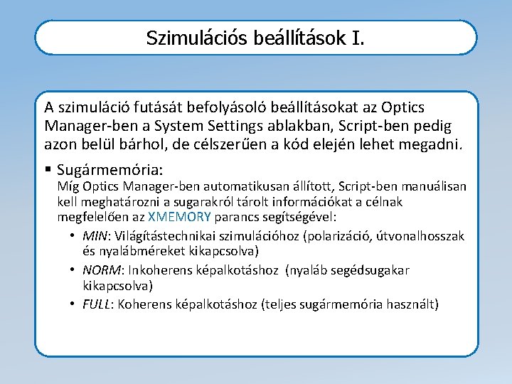 Szimulációs beállítások I. A szimuláció futását befolyásoló beállításokat az Optics Manager-ben a System Settings