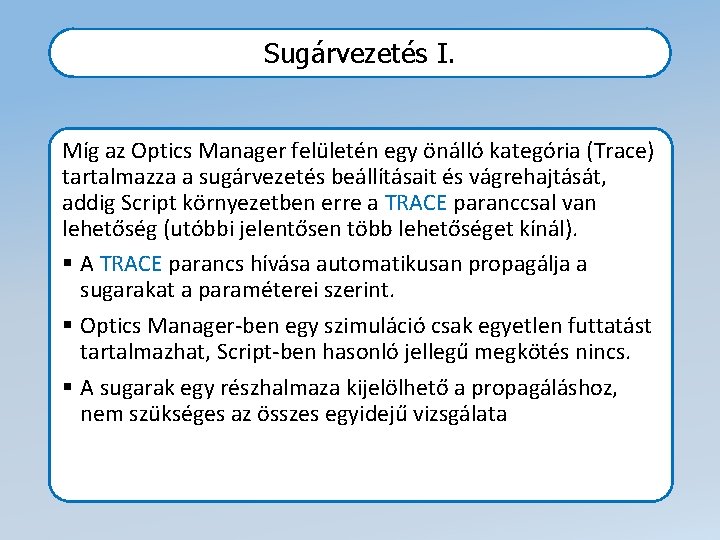Sugárvezetés I. Míg az Optics Manager felületén egy önálló kategória (Trace) tartalmazza a sugárvezetés