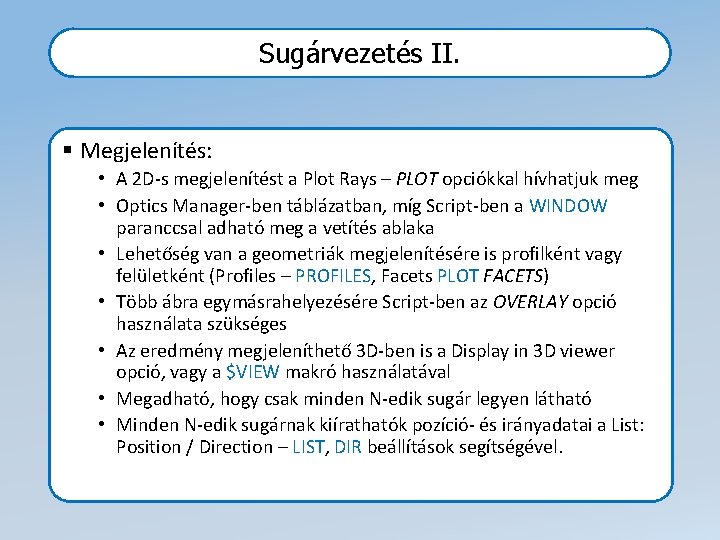 Sugárvezetés II. § Megjelenítés: • A 2 D-s megjelenítést a Plot Rays – PLOT