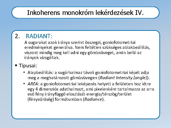 Inkoherens monokróm lekérdezések IV. 2. RADIANT: A sugarakat azok iránya szerint összegzi, goniofotometriai eredményeket