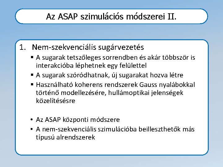 Az ASAP szimulációs módszerei II. 1. Nem-szekvenciális sugárvezetés § A sugarak tetszőleges sorrendben és