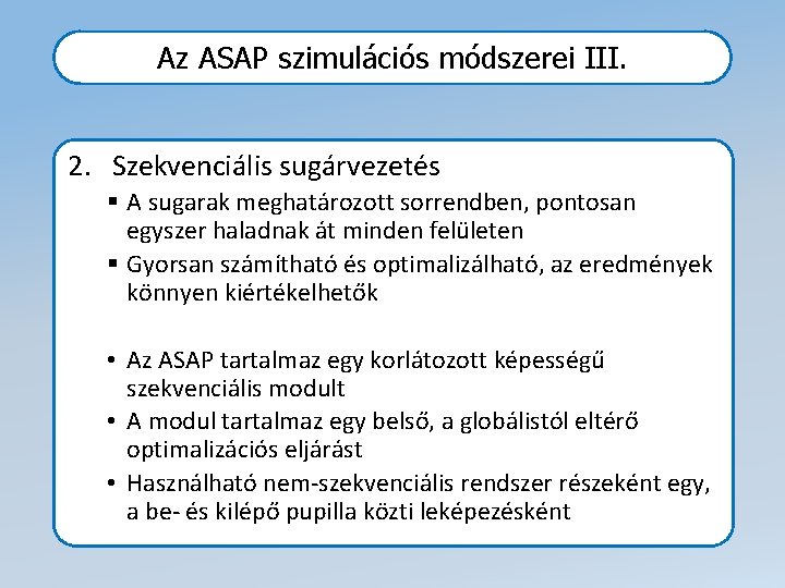 Az ASAP szimulációs módszerei III. 2. Szekvenciális sugárvezetés § A sugarak meghatározott sorrendben, pontosan