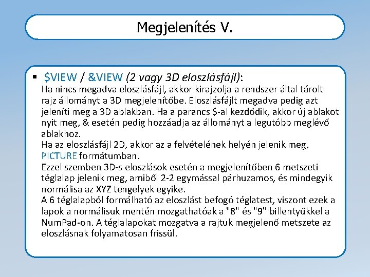 Megjelenítés V. § $VIEW / &VIEW (2 vagy 3 D eloszlásfájl): Ha nincs megadva