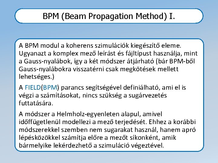 BPM (Beam Propagation Method) I. A BPM modul a koherens szimulációk kiegészítő eleme. Ugyanazt