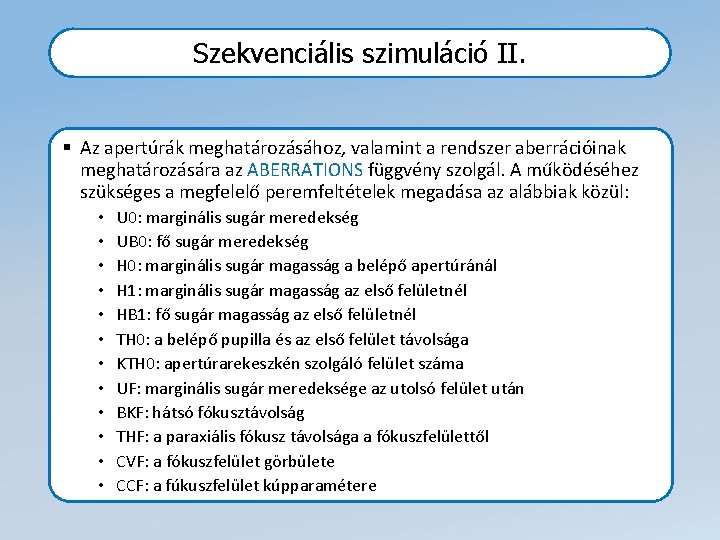 Szekvenciális szimuláció II. § Az apertúrák meghatározásához, valamint a rendszer aberrációinak meghatározására az ABERRATIONS