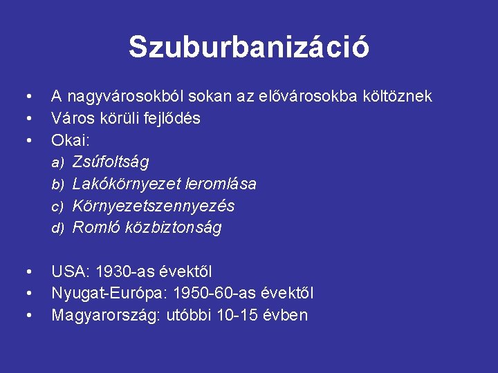 Szuburbanizáció • • • A nagyvárosokból sokan az elővárosokba költöznek Város körüli fejlődés Okai: