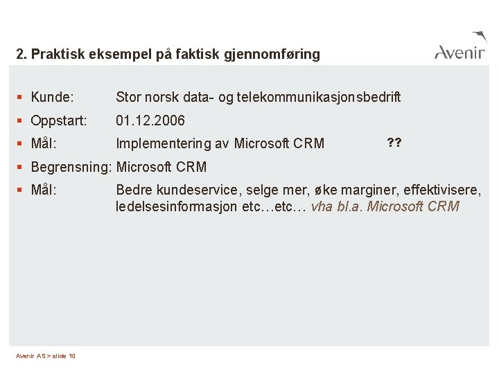 2. Praktisk eksempel på faktisk gjennomføring § Kunde: Stor norsk data- og telekommunikasjonsbedrift §