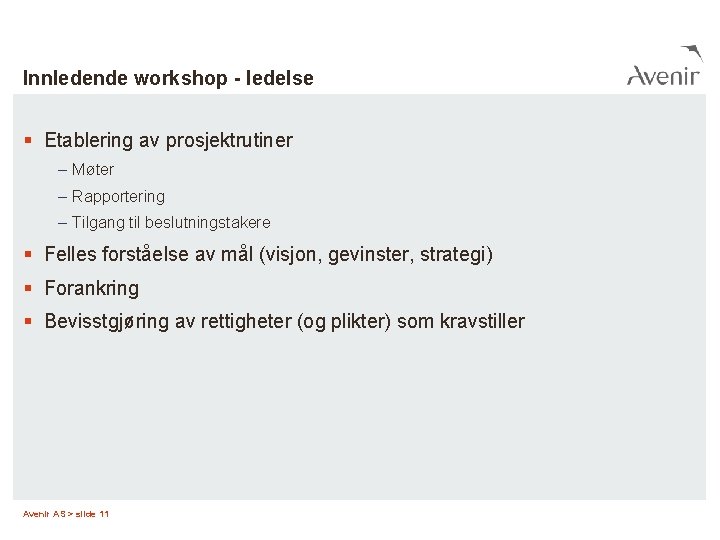 Innledende workshop - ledelse § Etablering av prosjektrutiner – Møter – Rapportering – Tilgang