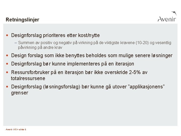 Retningslinjer § Designforslag prioriteres etter kost/nytte – Summen av positiv og negativ på virkning