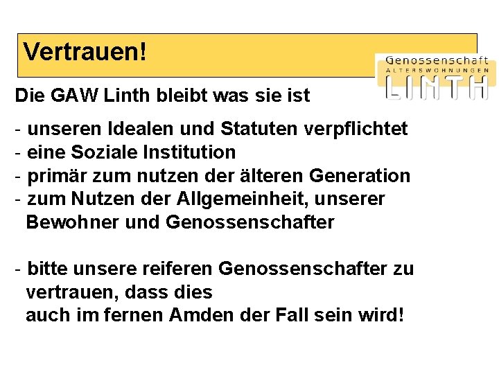 Vertrauen! Die GAW Linth bleibt was sie ist - unseren Idealen und Statuten verpflichtet
