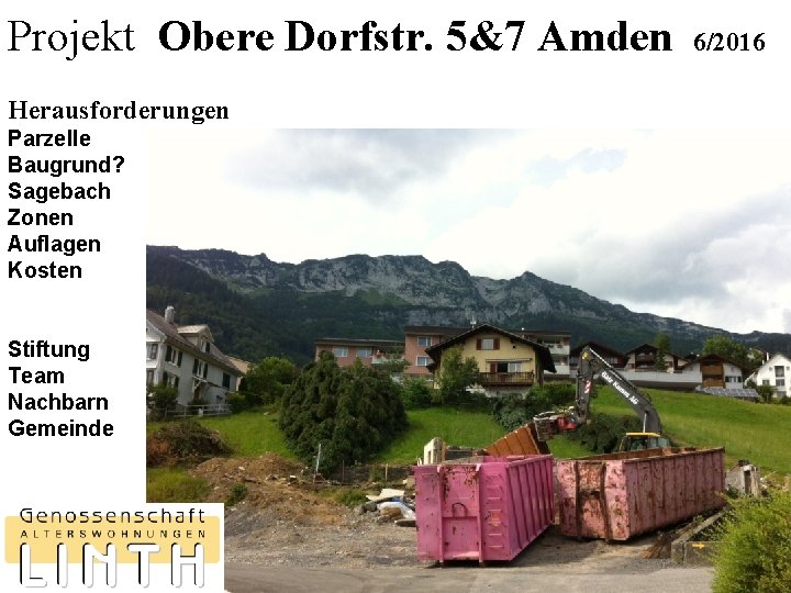 Projekt Obere Dorfstr. 5&7 Amden Herausforderungen Parzelle Baugrund? Sagebach Zonen Auflagen Kosten Stiftung Team