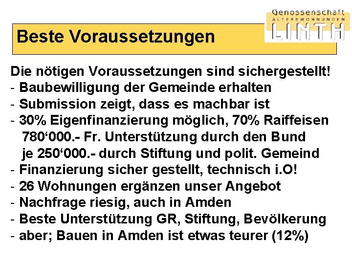 Beste Voraussetzungen Die nötigen Voraussetzungen sind sichergestellt! - Baubewilligung der Gemeinde erhalten - Submission