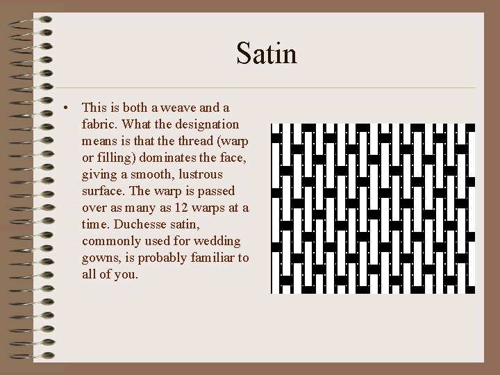 Satin • This is both a weave and a fabric. What the designation means