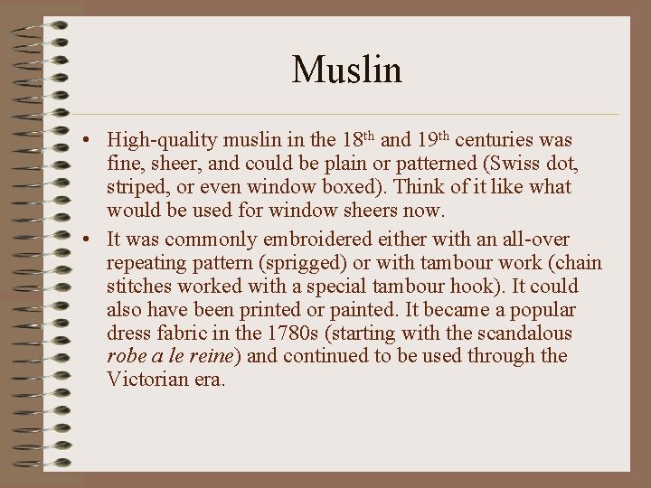 Muslin • High-quality muslin in the 18 th and 19 th centuries was fine,