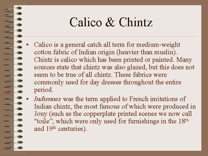 Calico & Chintz • Calico is a general catch all term for medium-weight cotton