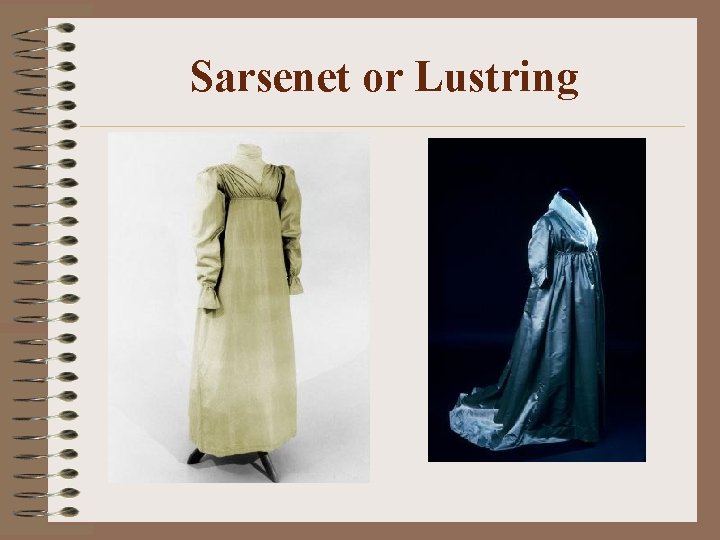 Sarsenet or Lustring 