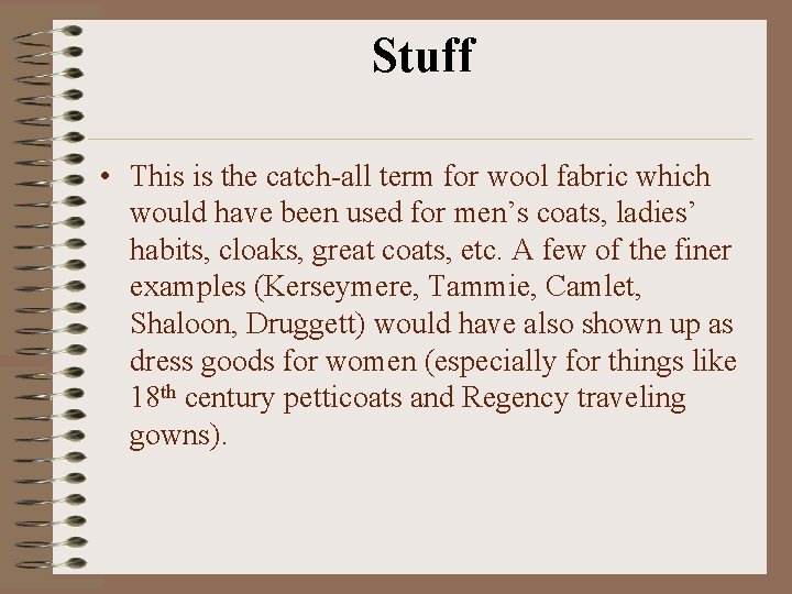 Stuff • This is the catch-all term for wool fabric which would have been